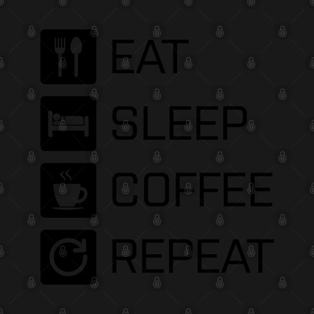 Eat Sleep Coffee Repeat - black by NVDesigns