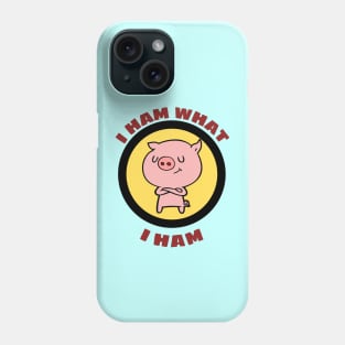 I Ham What I Ham - Pig Pun Phone Case