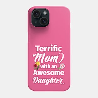 Terrific Mom with an Awesome Daughter Phone Case