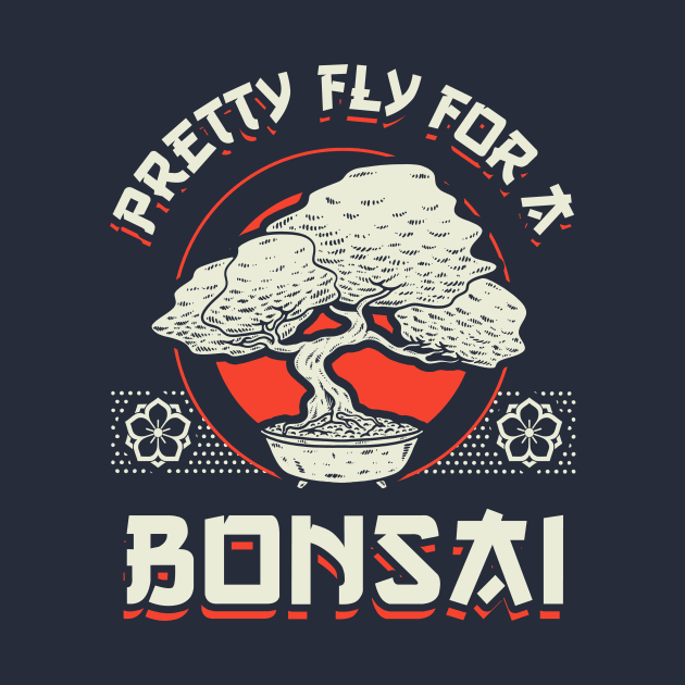 Pretty Fly For A Bonsai by dumbshirts