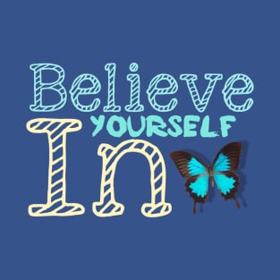 Believe in yourself T-Shirt