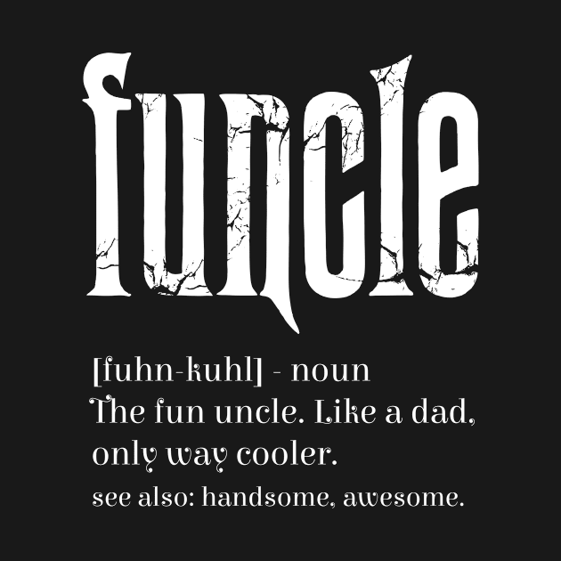 Funcle Definition Shirt Fun Uncle Funny Uncle  , Best Uncles , awesome uncle ,Best Brothers  , gift for fun uncle by kokowaza