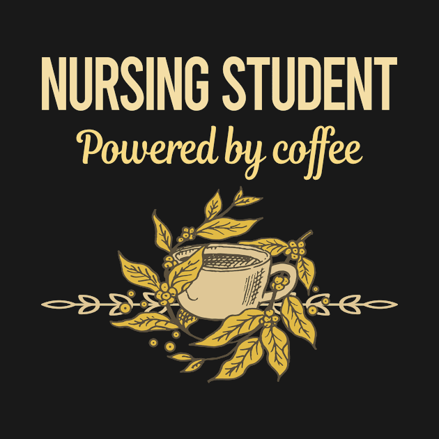 Powered By Coffee Nursing Student by lainetexterbxe49