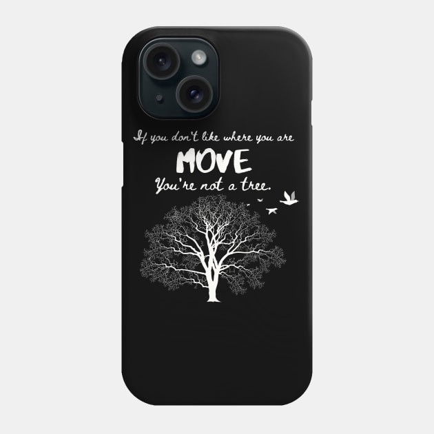 You Are Not a Tree - Move Light on Dark Phone Case by TJWDraws