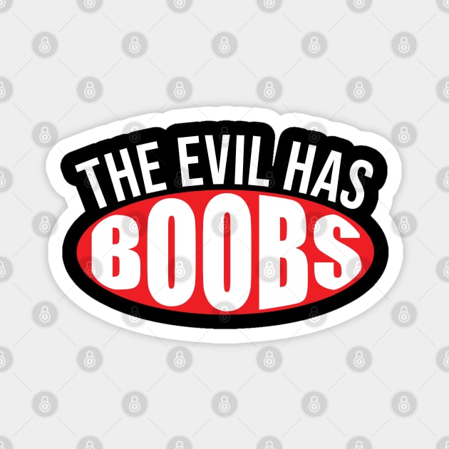 Funny saying The Evil has Boobs bachelorette party Magnet by bettercallcurry