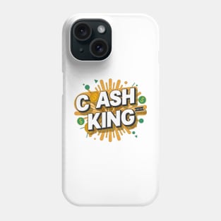 Cash is the king Phone Case