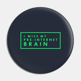 I miss my pre-internet brain. Pin