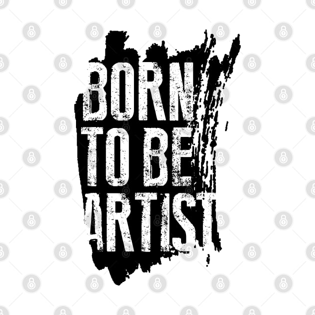BORN TO BE ARTIST by ArtMofid