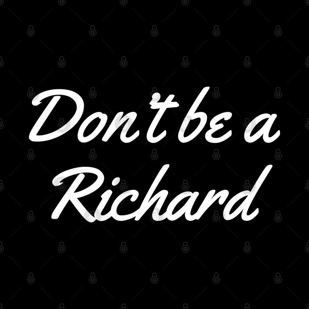 Don't Be a Richard by evokearo