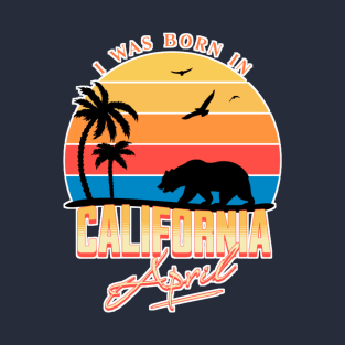 Was born in California April T-Shirt