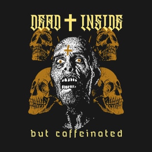 Dead Inside but Caffeinated Zombie Skeleton Coffee Lover Goth Emo Dark T-Shirt