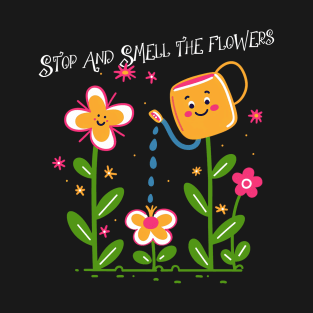 Take Time To Stop And Smell the Flowers T-Shirt