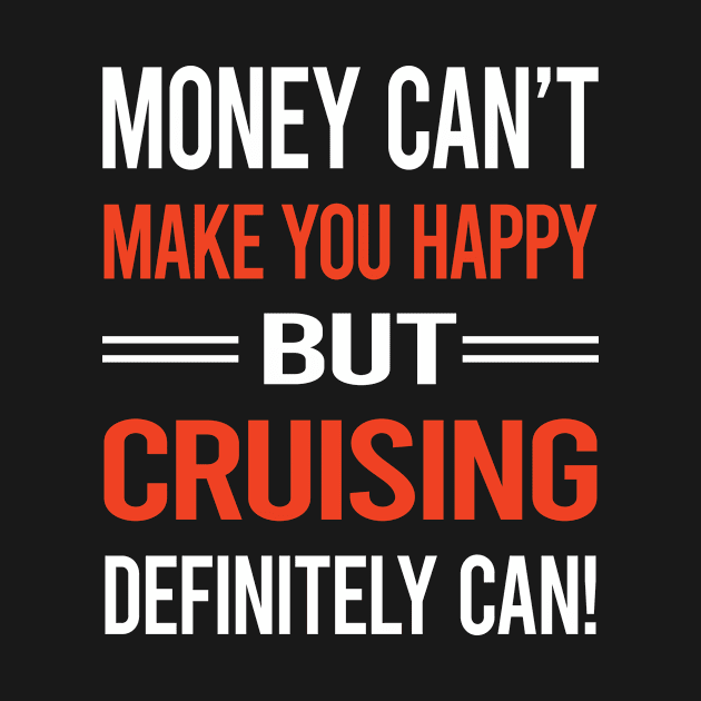 Funny Money Cant Make You Happy Cruising Cruise by relativeshrimp