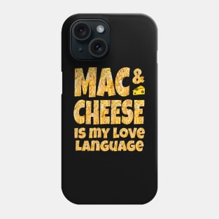 MAC & CHEESE IS MY LOVE LANGUAGE Phone Case