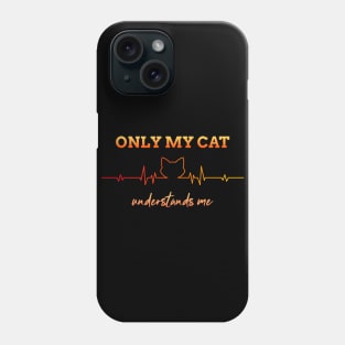 Only my cat understands me Phone Case