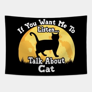 If You Want Me To Listen... Talk About Cat Funny illustration vintage Tapestry