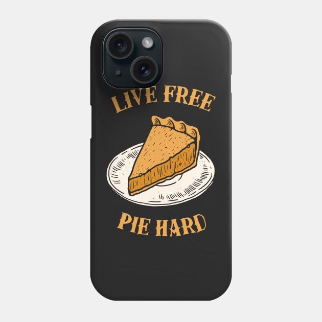 Live Free Pumpkin Pie Hard Phone Case by dumbshirts