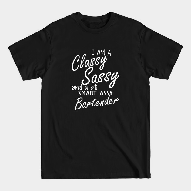 Disover Bartender - I am sassy classy and a bit assy bartender - Bartender Gift - T-Shirt