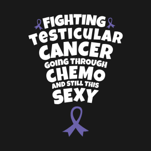 Fighting Testicular Cancer Going Through Chemo and Still This Sexy T-Shirt