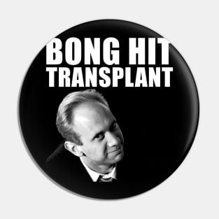 bong hit transplant Pin