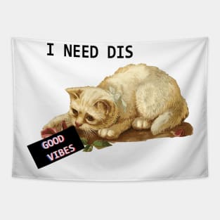 I Need Dis Good Vibes Cat Tapestry