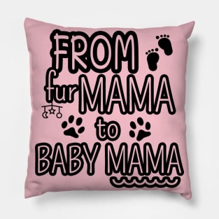 From Fur Mama To Baby Mama, Mom Life, Mother's Day Pillow