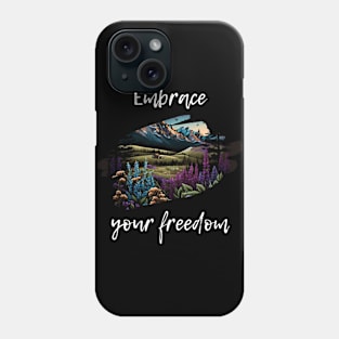 Embrace your freedom Phone Case
