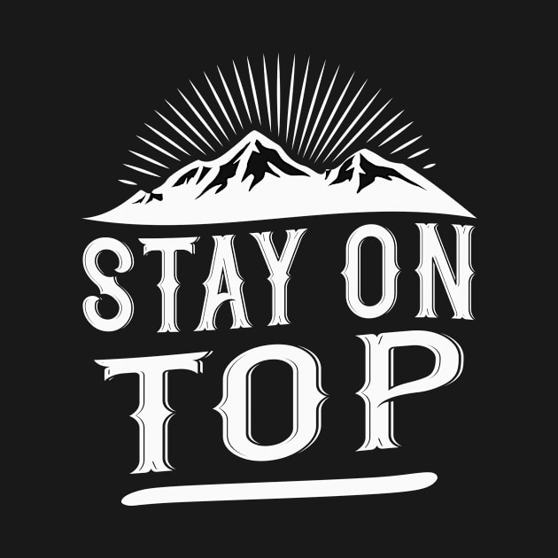 Stay on Top Mountaineer by Foxxy Merch