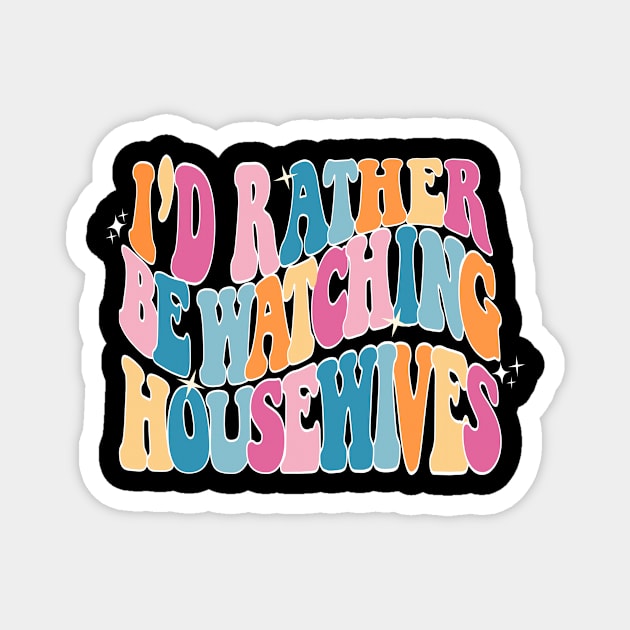 I'd rather be watching Housewives - Bravo Magnet by Besties by Bravo