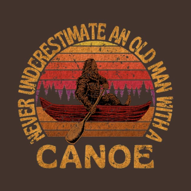 Bigfoot, Never Underestimate An Old Man With A Canoe - VINTAGE by KurKangG