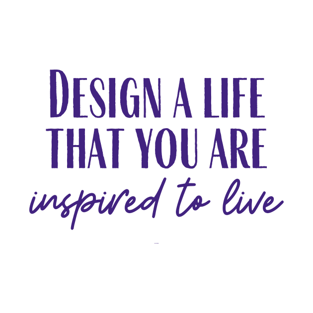 Design a Life by ryanmcintire1232