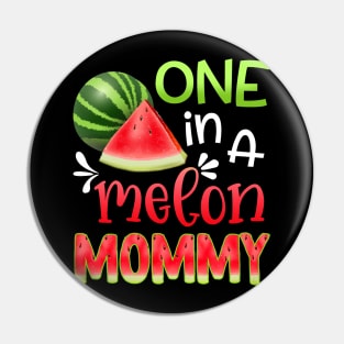 One In A Melon Watermelon mommy T-shirt For Father_s Day Pin