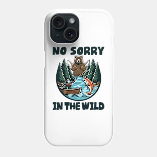 No Sorry in the Wild Phone Case