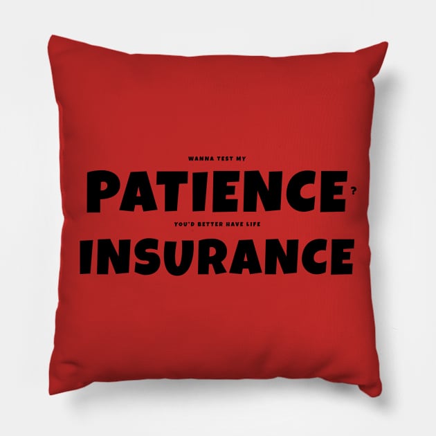 Patience Insurance Pillow by ronnkools