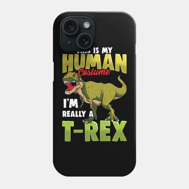 Funny This Is My Human Costume I'm Really A T-Rex Phone Case by theperfectpresents