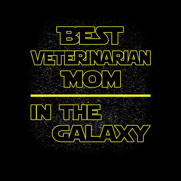 Best Veterinarian Mom In The Galaxy, Funny Mother's Day Gift by SweetMay