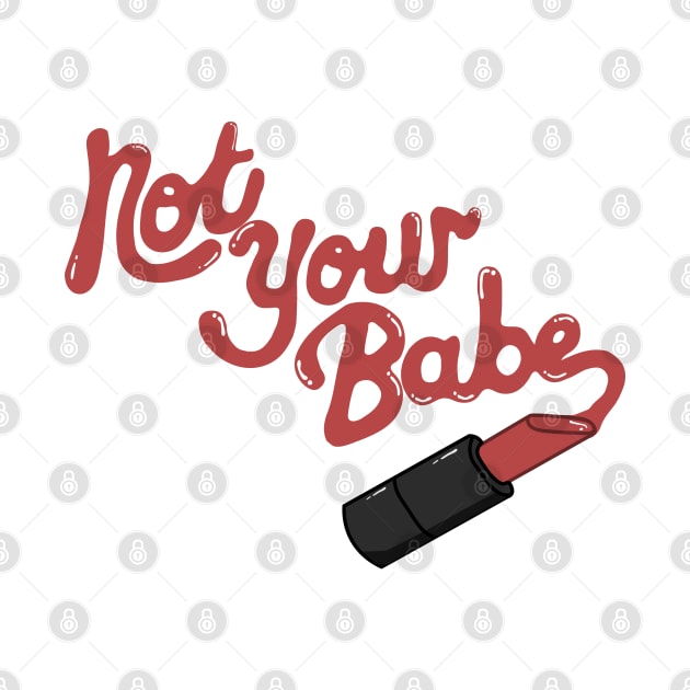 Not Your Babe by ShayliKipnis