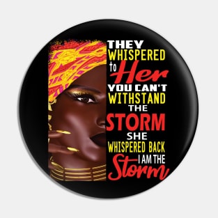 They Whispered to her You can't Withstand the storm,,African American Pride Gift Pin