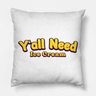 Ice Cream - All you need is ice cream Pillow