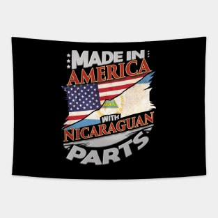 Made In America With Nicaraguan Parts - Gift for Nicaraguan From Nicaragua Tapestry