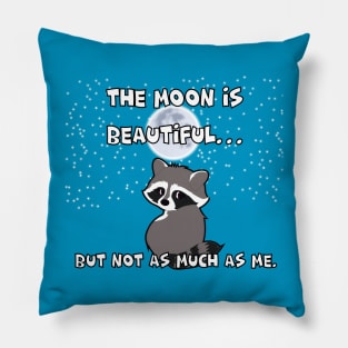 THE MOON IS BEAUTIFUL… BUT NOT AS MUCH AS ME. Pillow