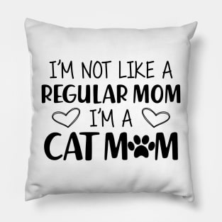 Cat Mom - I'm not a regular mom I'm a cat mom Pillow