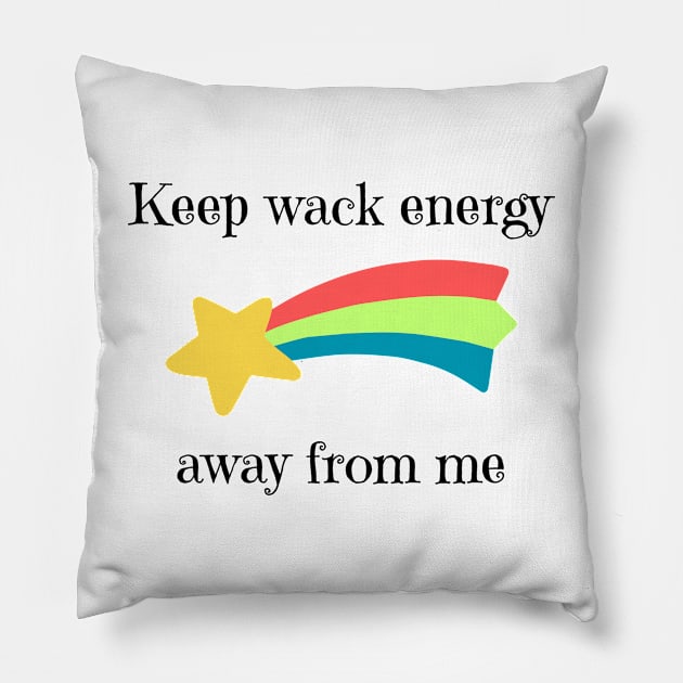 Keep wack energy away from me Pillow by oasisaxem