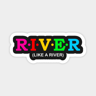 River - Like a River. Magnet