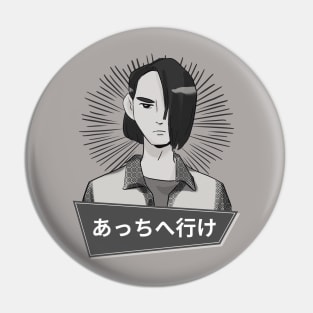 Angry Anime character: Go away written in Japanese Pin