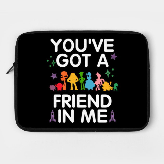 You Ve Got A Friend In Me T Shirt Funny Quote Gift Tee Any Occasion Laptop Case Teepublic
