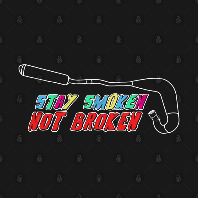 Stay Smoken Not Broken (Vintage Exhaust - Color/White Outline) by TheRealKosmo