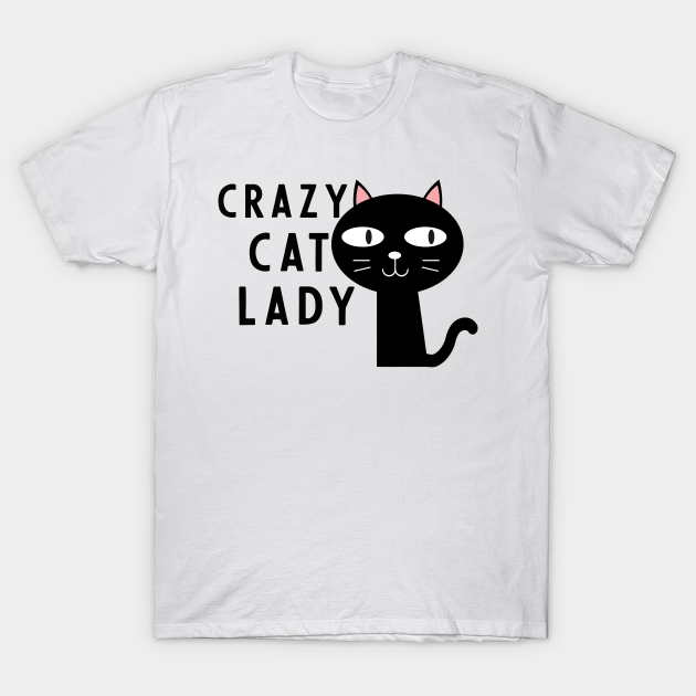 crazy cat lady - Cat Lady - T-Shirt | TeePublic