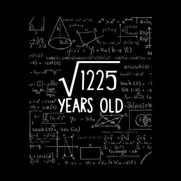 Square Root of 1225: 35th Birthday 35 Years Old T-Shirt - Geek - Phone Case