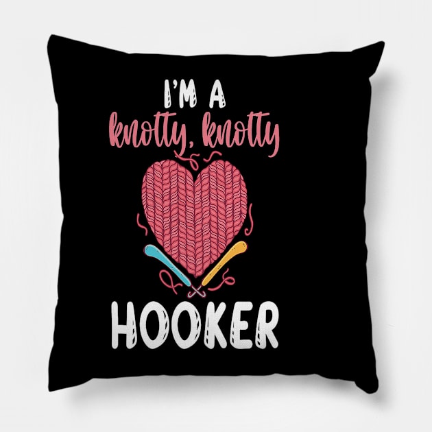 I'm A Knotty Knotty Hooker Yarn Thread Textile Knot Hook Crocheting Crochet T shirt Design Pillow by shimaaalaa